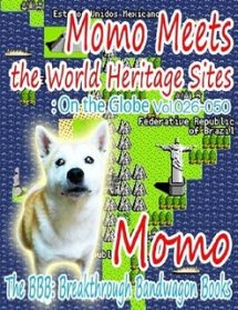 Momo Meets the World Heritage Sites: On the Globe Vol.026-050