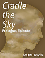 クレィドゥ・ザ・スカイ: Prologue, Episode 1