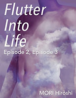 Flutter Into Life: Episode 2, Episode 3