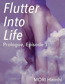 Flutter Into Life: Prologue, Episode 1