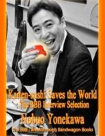 Kaiten-sushi Saves the World: The BBB Interview Selection