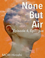 None But Air: Episode 4, Epilogue