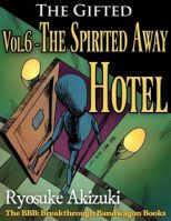 The Gifted Vol.6 - The Spirited Away Hotel