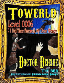 Towerld Level 0006: I Bid Thee Farewell, My Dear Wendy