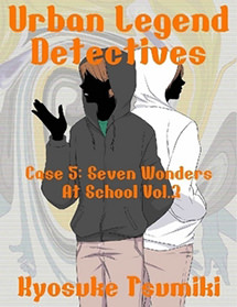 Urban Legend Detectives Case 5: Seven Wonders At School Vol.3