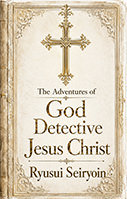 The Adventures of God Detective Jesus Christ
